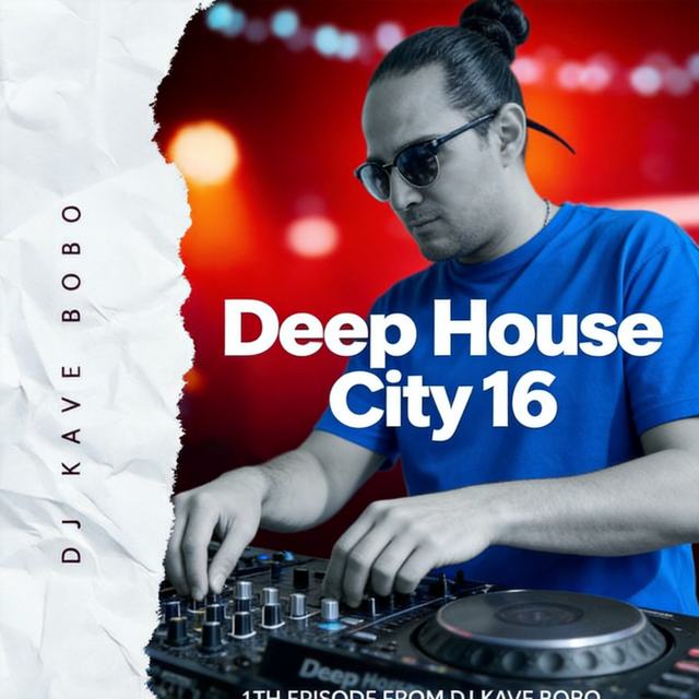 deep house city 16 — DJ Kave Bobo